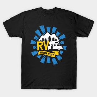 RV There Yet Camping Camper Gift T-Shirt